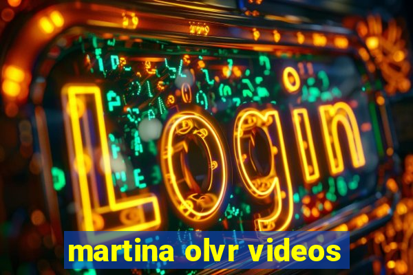 martina olvr videos