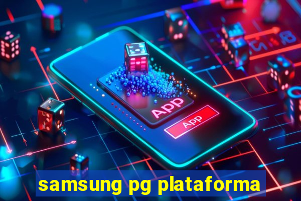 samsung pg plataforma