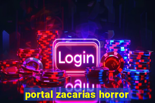 portal zacarias horror