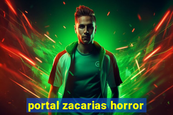 portal zacarias horror