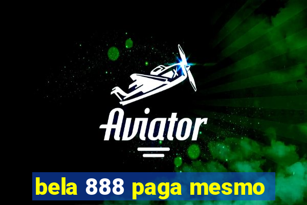 bela 888 paga mesmo