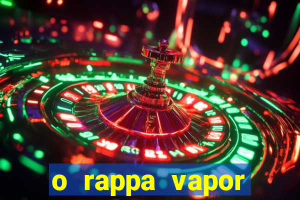 o rappa vapor barato letra