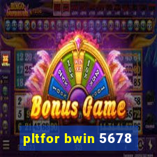 pltfor bwin 5678