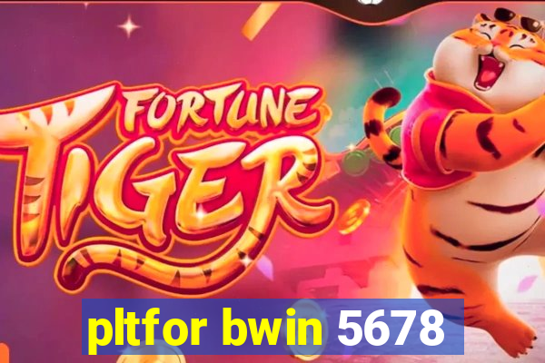 pltfor bwin 5678