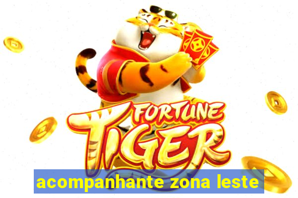 acompanhante zona leste