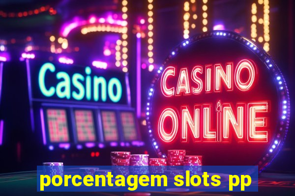 porcentagem slots pp