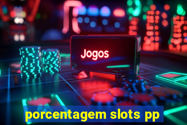 porcentagem slots pp