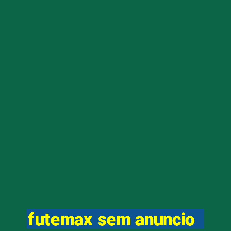 futemax sem anuncio