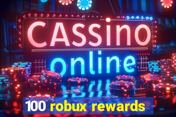 100 robux rewards