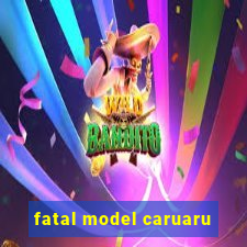 fatal model caruaru