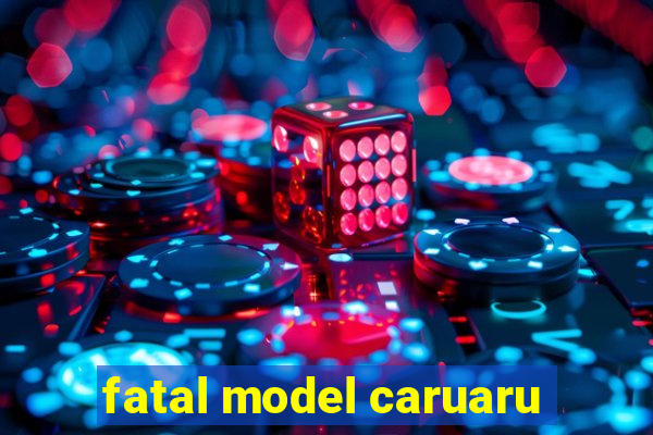 fatal model caruaru