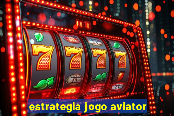 estrategia jogo aviator