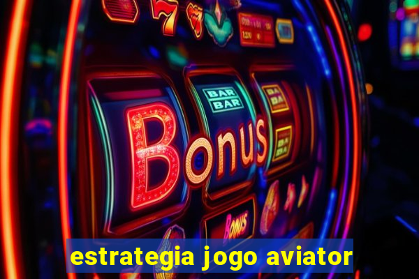 estrategia jogo aviator