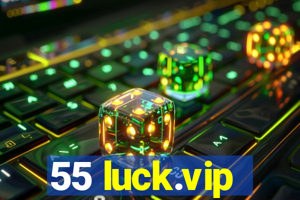 55 luck.vip