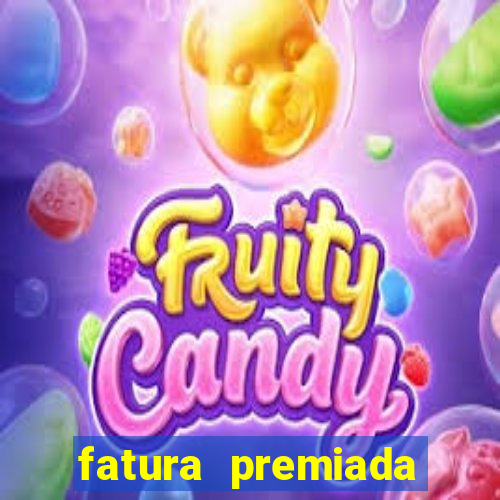 fatura premiada riachuelo loteria federal