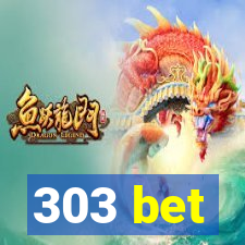 303 bet