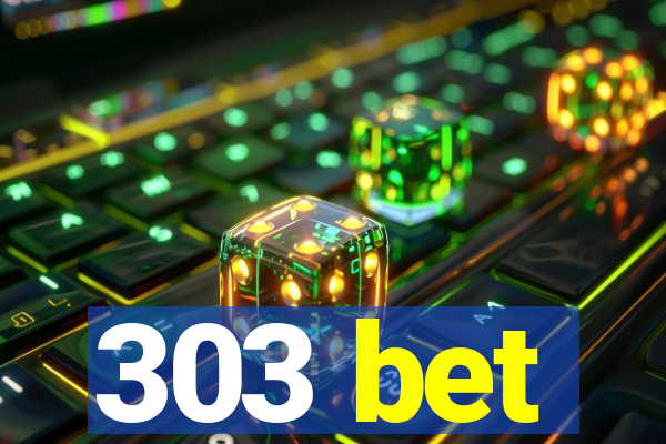 303 bet