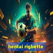 hentai rigbette