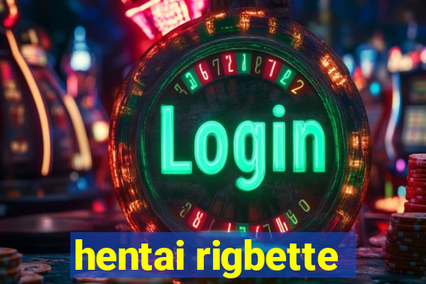 hentai rigbette