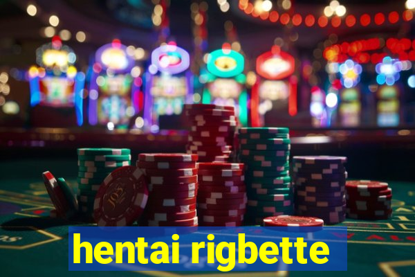 hentai rigbette