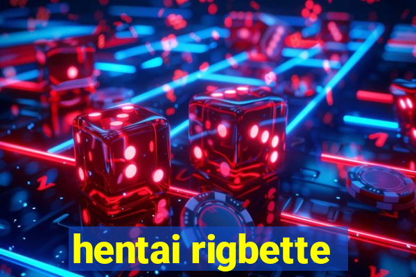 hentai rigbette