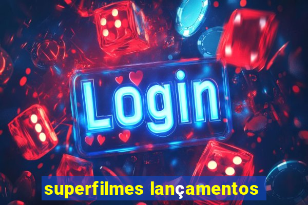 superfilmes lançamentos