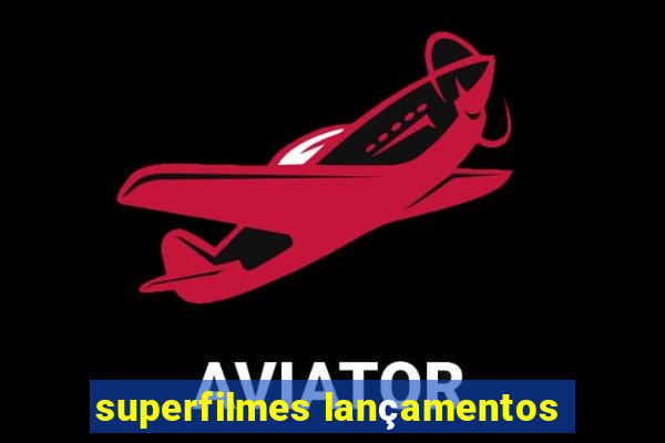 superfilmes lançamentos