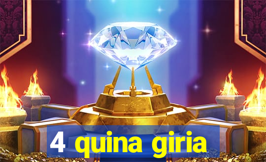 4 quina giria