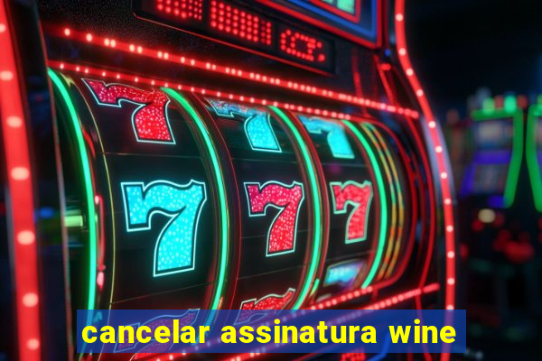 cancelar assinatura wine