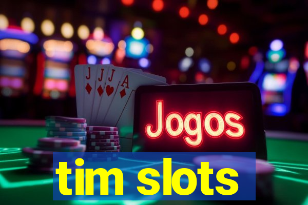 tim slots