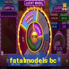 fatalmodels bc