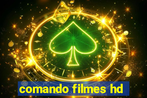 comando filmes hd