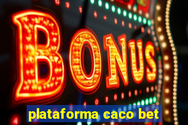 plataforma caco bet