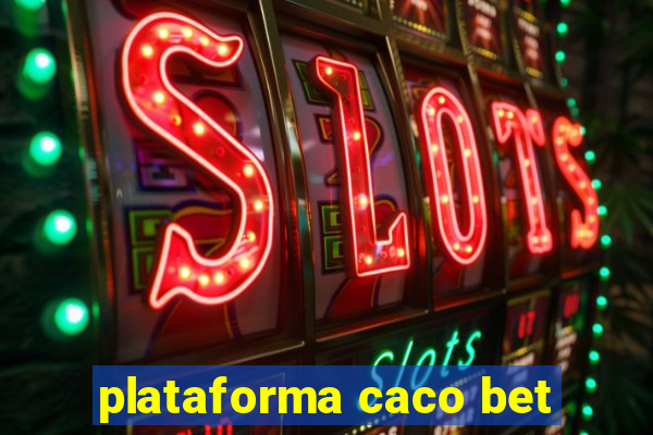 plataforma caco bet