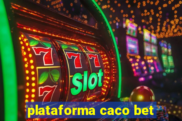 plataforma caco bet