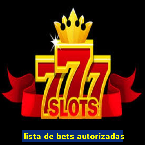 lista de bets autorizadas