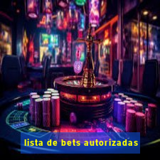 lista de bets autorizadas