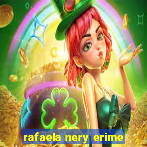 rafaela nery erime