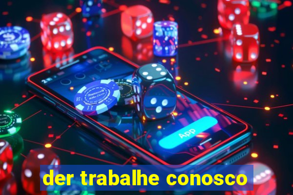 der trabalhe conosco