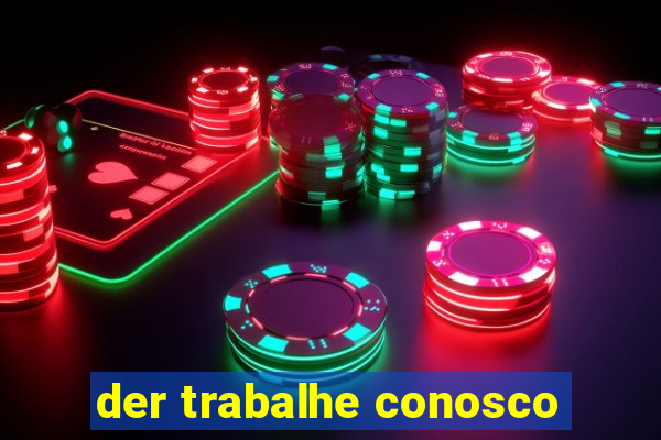 der trabalhe conosco