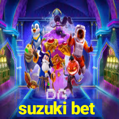 suzuki bet