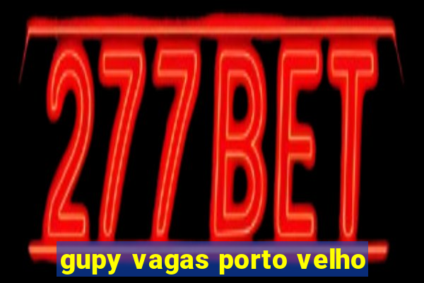 gupy vagas porto velho