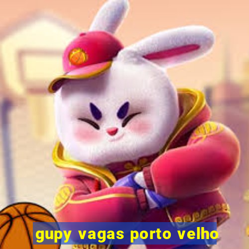 gupy vagas porto velho