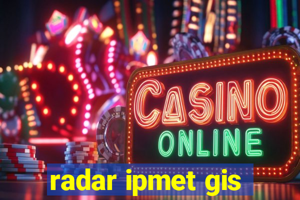 radar ipmet gis