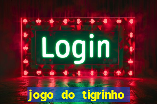 jogo do tigrinho aposta minima