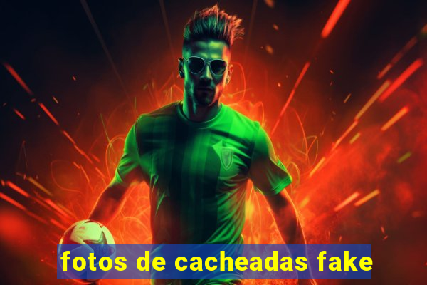 fotos de cacheadas fake