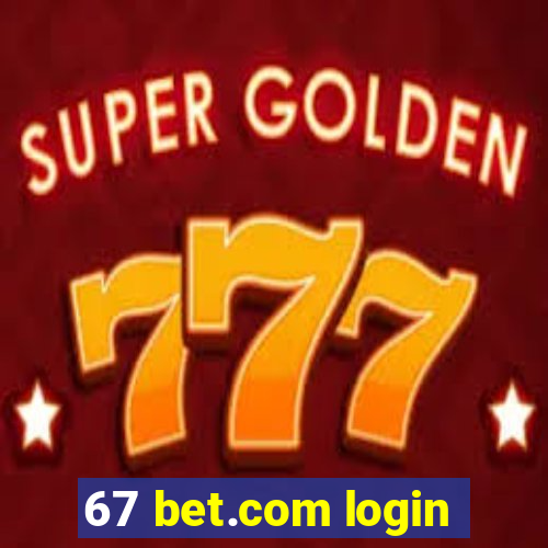 67 bet.com login