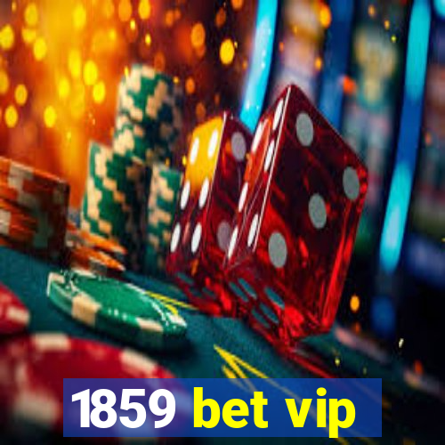 1859 bet vip