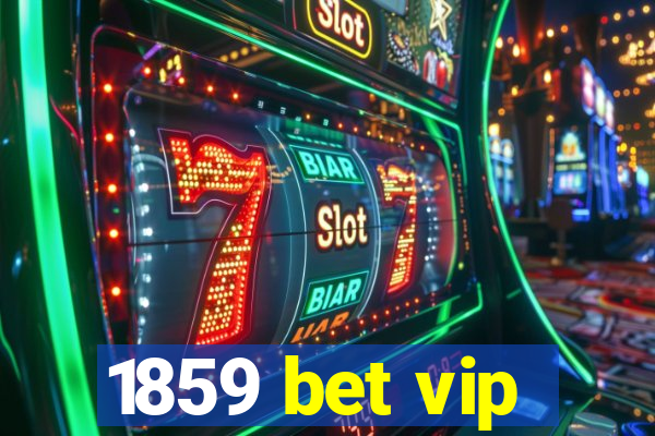 1859 bet vip