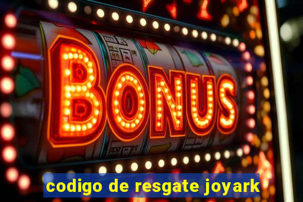 codigo de resgate joyark